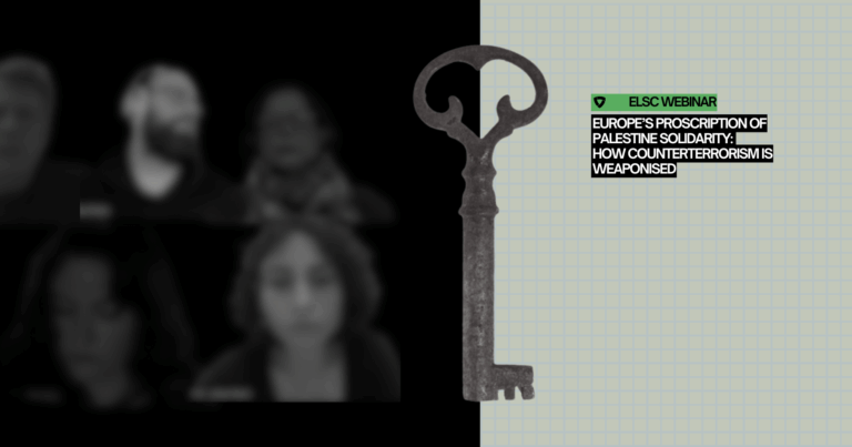 Europe’s Proscription of Palestine Solidarity: How “Counterterrorism” Is Weaponised | ELSC Webinar